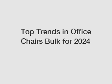 Top Trends in Office Chairs Bulk for 2024