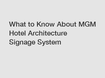 What to Know About MGM Hotel Architecture Signage System