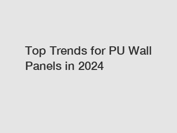 Top Trends for PU Wall Panels in 2024