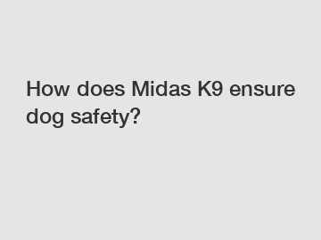 How does Midas K9 ensure dog safety?