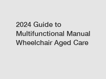 2024 Guide to Multifunctional Manual Wheelchair Aged Care