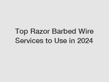 Top Razor Barbed Wire Services to Use in 2026