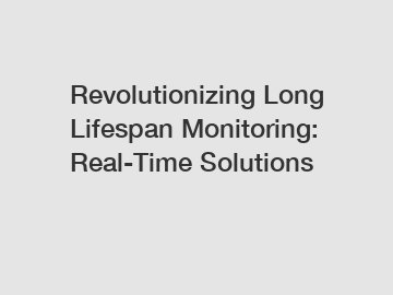 Revolutionizing Long Lifespan Monitoring: Real-Time Solutions