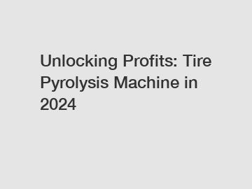 Unlocking Profits: Tire Pyrolysis Machine in 2024