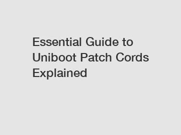 Essential Guide to Uniboot Patch Cords Explained