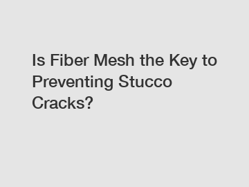 Is Fiber Mesh the Key to Preventing Stucco Cracks?