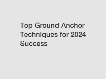 Top Ground Anchor Techniques for 2024 Success