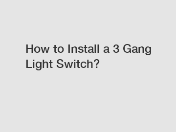 How to Install a 3 Gang Light Switch?