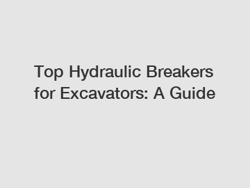 Top Hydraulic Breakers for Excavators: A Guide Top Hydraulic Breakers for Excavators: A Guide