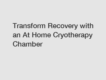 Transform Recovery with an At Home Cryotherapy Chamber