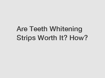 Are Teeth Whitening Strips Worth It? How?