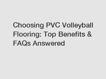 Choosing PVC Volleyball Flooring: Top Benefits & FAQs Answered