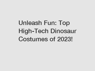 Unleash Fun: Top High-Tech Dinosaur Costumes of 2023!