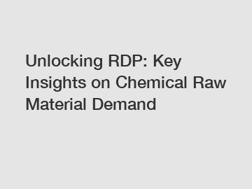Unlocking RDP: Key Insights on Chemical Raw Material Demand