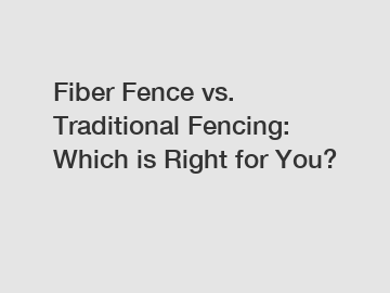 Fiber Fence vs. Traditional Fencing: Which is Right for You?