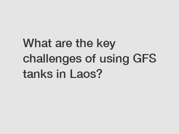 What are the key challenges of using GFS tanks in Laos?