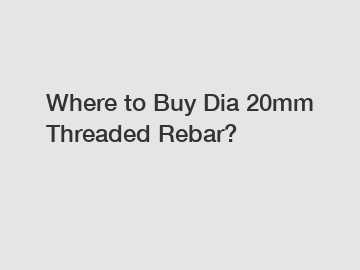 Where to Buy Dia 20mm Threaded Rebar?
