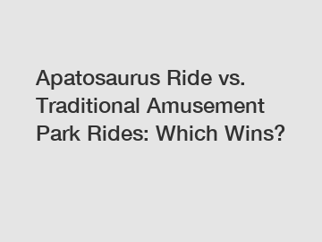 Apatosaurus Ride vs. Traditional Amusement Park Rides: Which Wins?