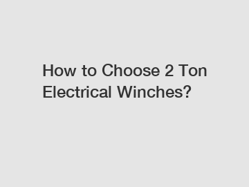 How to Choose 2 Ton Electrical Winches?