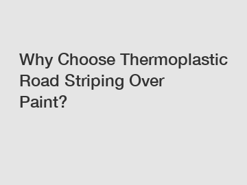 Why Choose Thermoplastic Road Striping Over Paint?