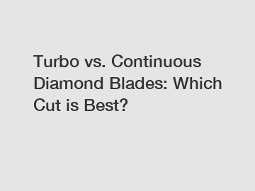 Turbo vs. Continuous Diamond Blades: Which Cut is Best?