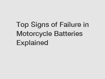 Top Signs of Failure in Motorcycle Batteries Explained