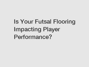 Is Your Futsal Flooring Impacting Player Performance?