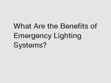 What Are the Benefits of Emergency Lighting Systems?