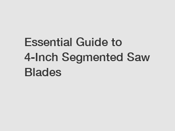 Essential Guide to 4-Inch Segmented Saw Blades