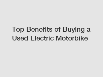 Top Benefits of Buying a Used Electric Motorbike