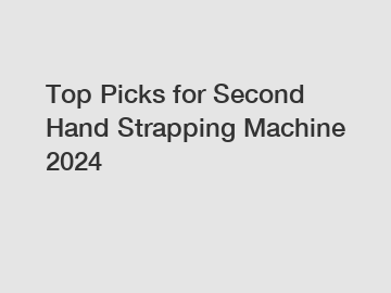 Top Picks for Second Hand Strapping Machine 2024