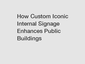 How Custom Iconic Internal Signage Enhances Public Buildings