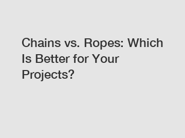 Chains vs. Ropes: Which Is Better for Your Projects?