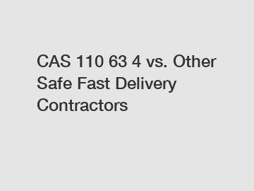 CAS 110 63 4 vs. Other Safe Fast Delivery Contractors