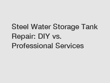 Steel Water Storage Tank Repair: DIY vs. Professional Services