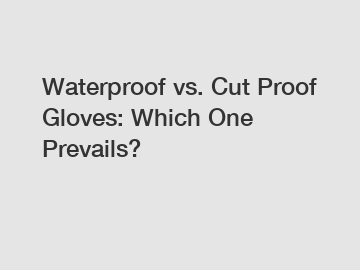 Waterproof vs. Cut Proof Gloves: Which One Prevails?
