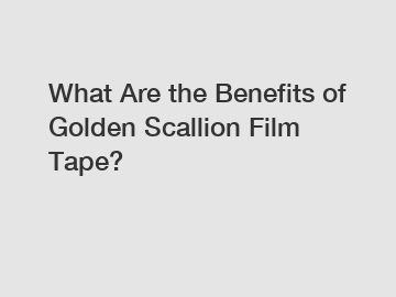 What Are the Benefits of Golden Scallion Film Tape?