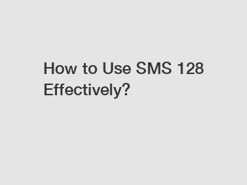 How to Use SMS 128 Effectively?