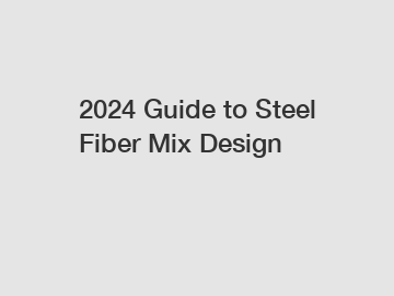 2024 Guide to Steel Fiber Mix Design