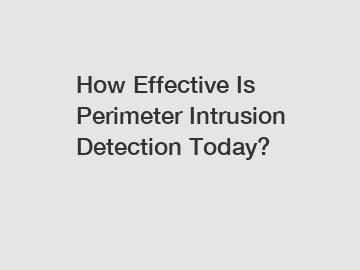 How Effective Is Perimeter Intrusion Detection Today?