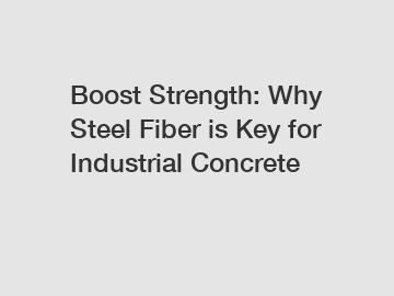 Boost Strength: Why Steel Fiber is Key for Industrial Concrete