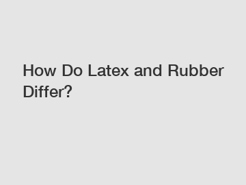 How Do Latex and Rubber Differ?