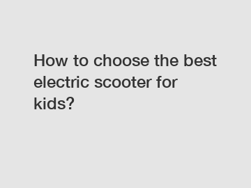 How to choose the best electric scooter for kids?