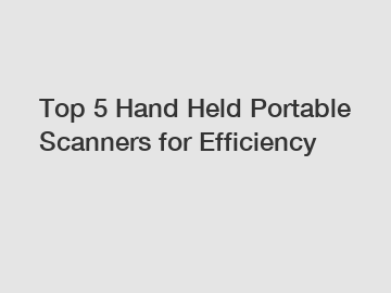 Top 5 Hand Held Portable Scanners for Efficiency