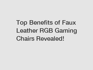 Top Benefits of Faux Leather RGB Gaming Chairs Revealed!