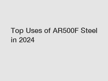 Top Uses of AR500F Steel in 2024