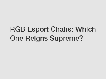 RGB Esport Chairs: Which One Reigns Supreme?