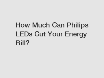 How Much Can Philips LEDs Cut Your Energy Bill?