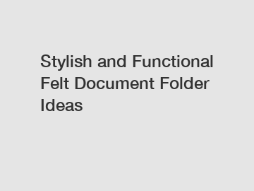 Stylish and Functional Felt Document Folder Ideas