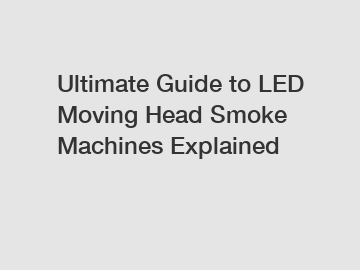 Ultimate Guide to LED Moving Head Smoke Machines Explained